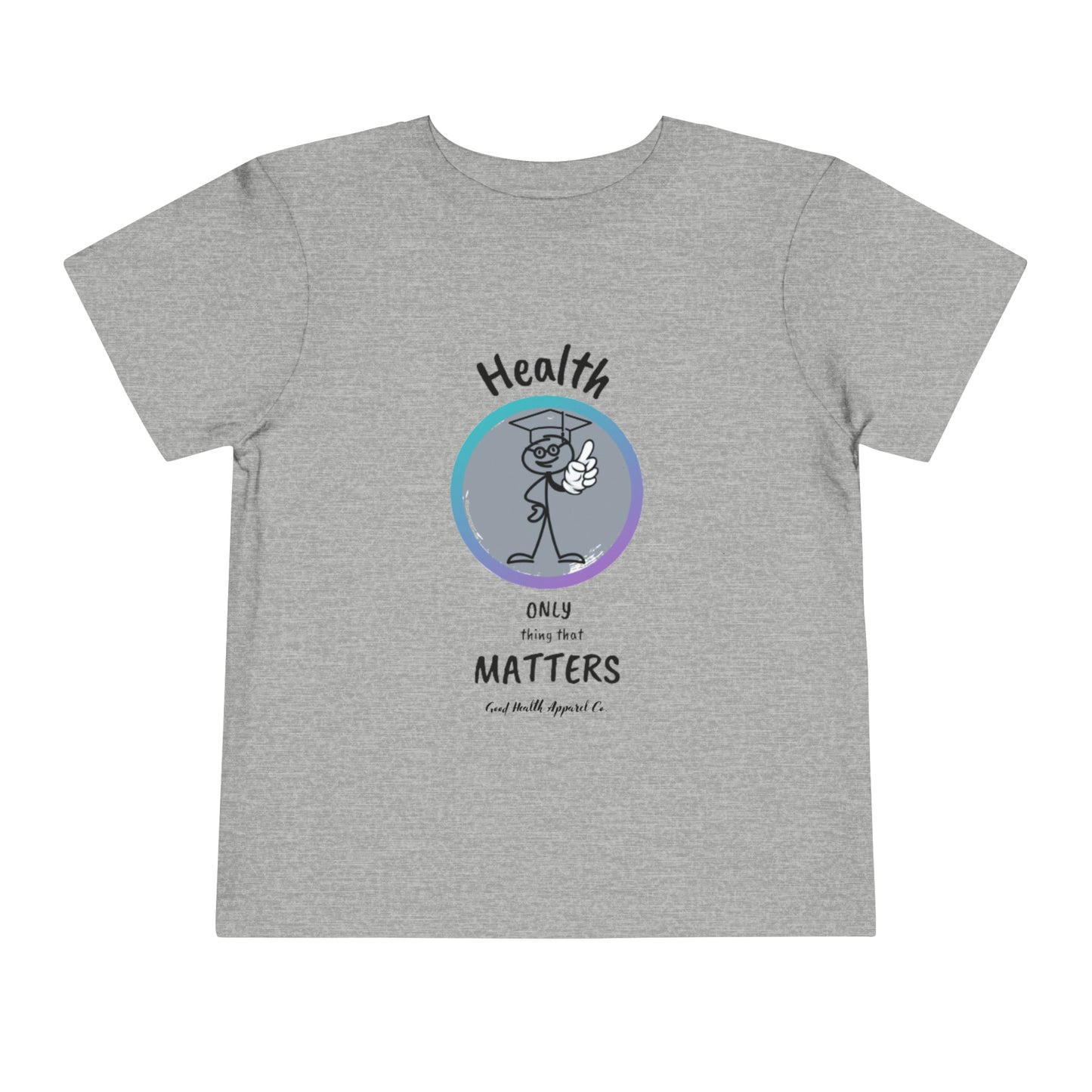 Health Matters "Health is the Only Thing That Matters" Toddler Short Sleeve Tee