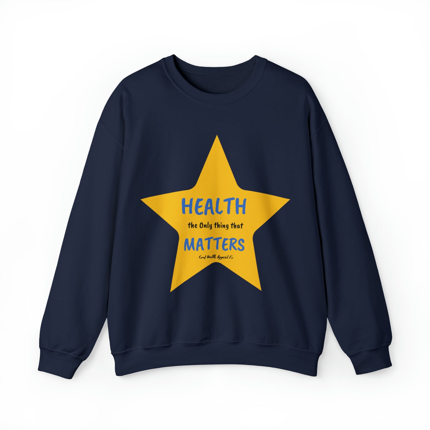 Health Matters Star Shaped Health the Only thing that Matters Unisex Heavy Blend™ Crewneck Sweatshirt