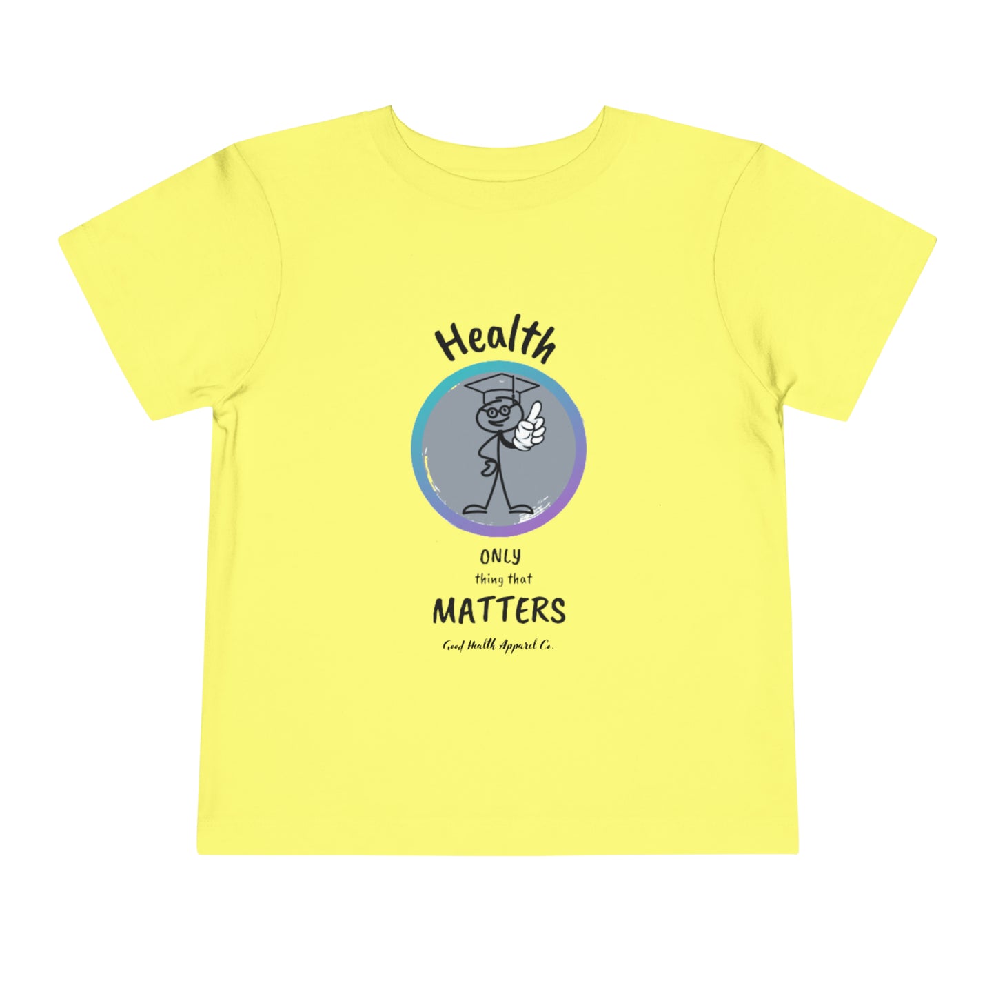 Health Matters "Health is the Only Thing That Matters" Toddler Short Sleeve Tee