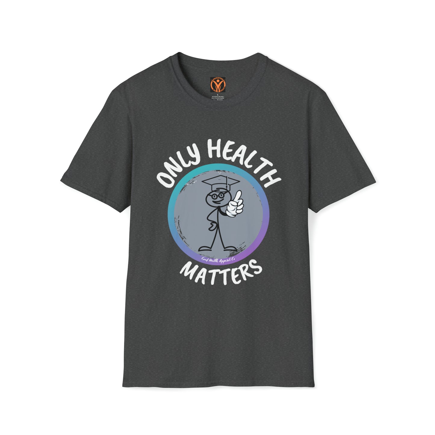 Health Matters Only Health Matters Unisex Soft Style T-Shirt