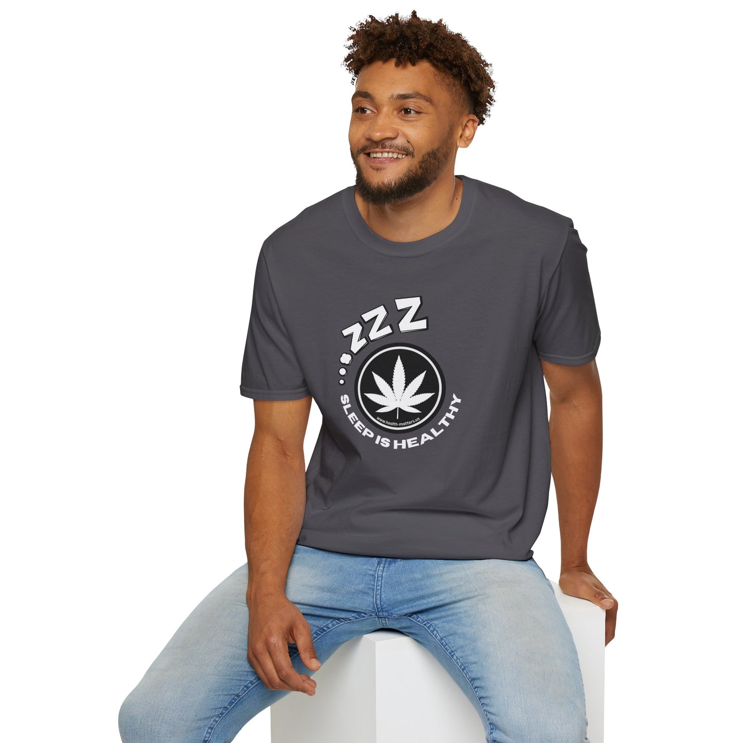 Health Matters Sleep is Healthy Unisex Cannabis Soft T-Shirt