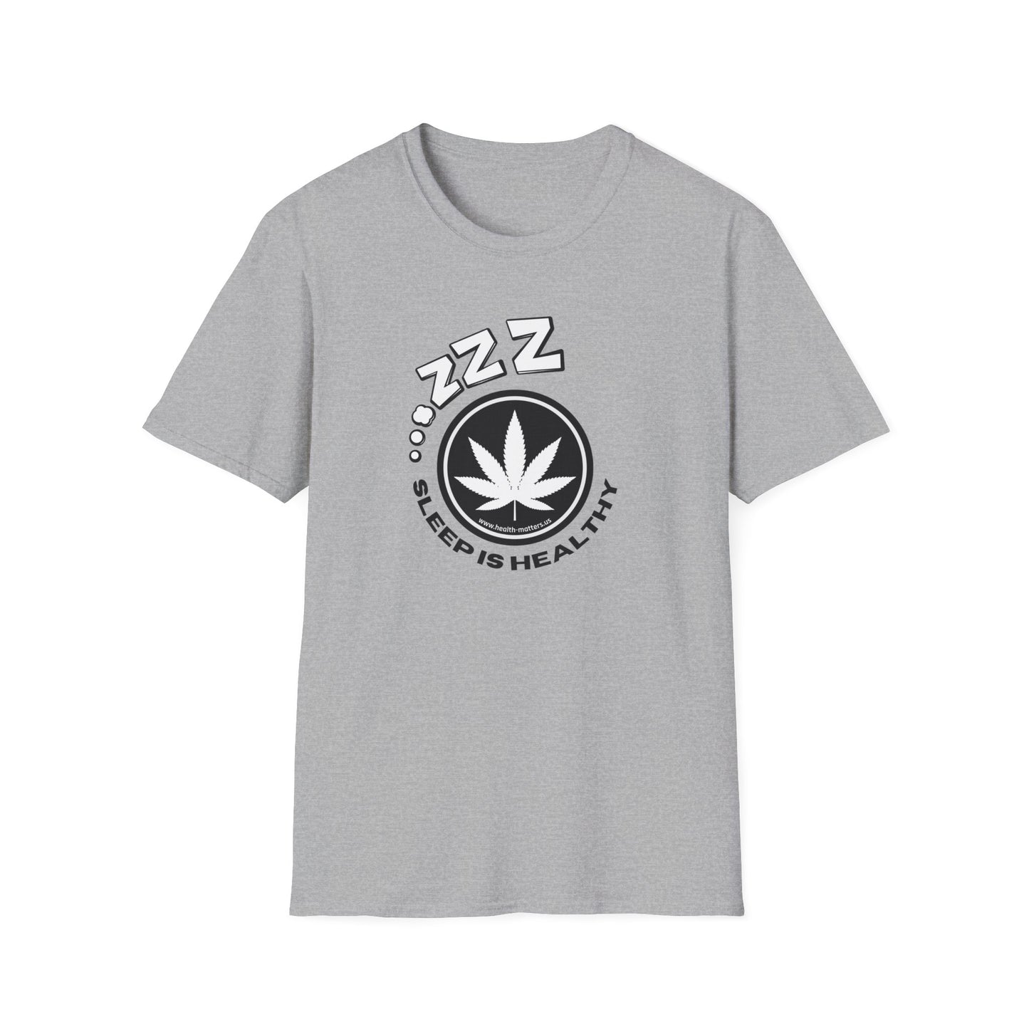 Health Matters Sleep is Healthy Unisex Cannabis Soft T-Shirt