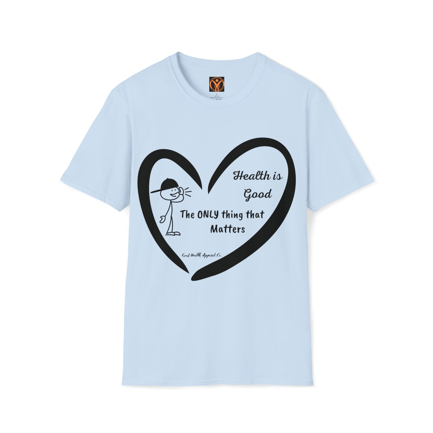 Health Matters (Heart) Health is the Only thing that Matters Unisex Soft Style T-Shirt