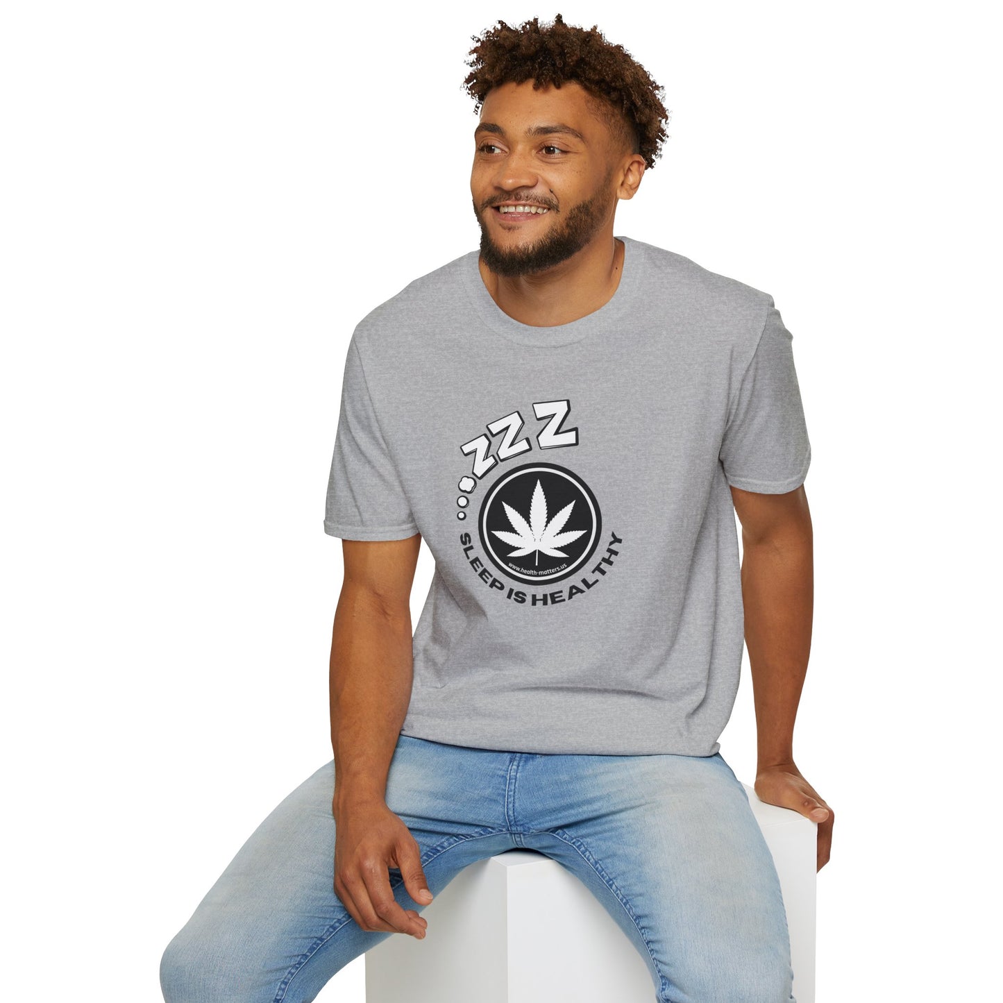 Health Matters Sleep is Healthy Unisex Cannabis Soft T-Shirt