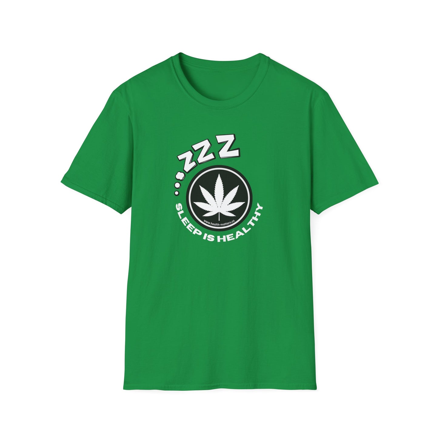 Health Matters Sleep is Healthy Unisex Cannabis Soft T-Shirt