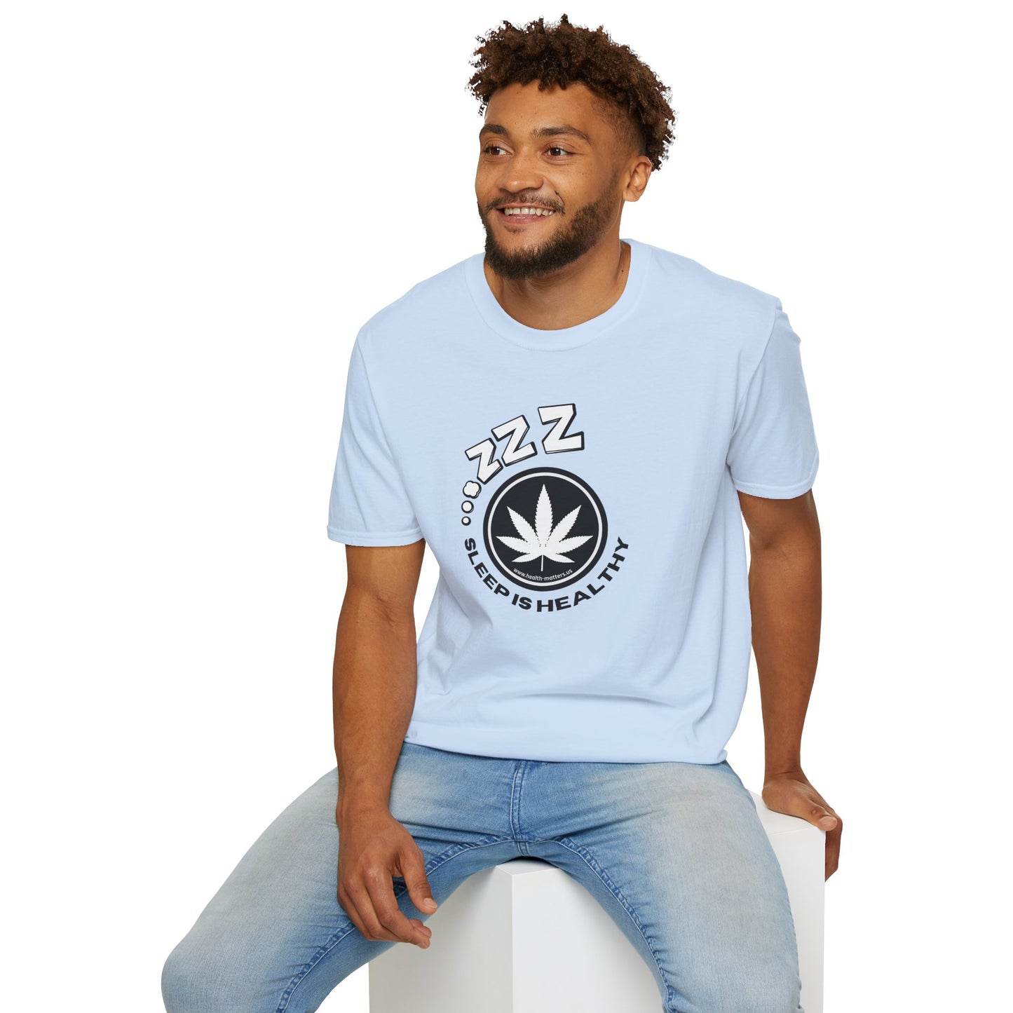 Health Matters Sleep is Healthy Unisex Cannabis Soft T-Shirt