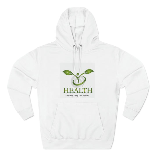 Health Matters The Only thing That Matters Plants Unisex Premium Pullover Hoodie