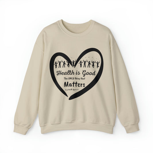 Health Matters Celebrating Health Unisex Crewneck Sweatshirt