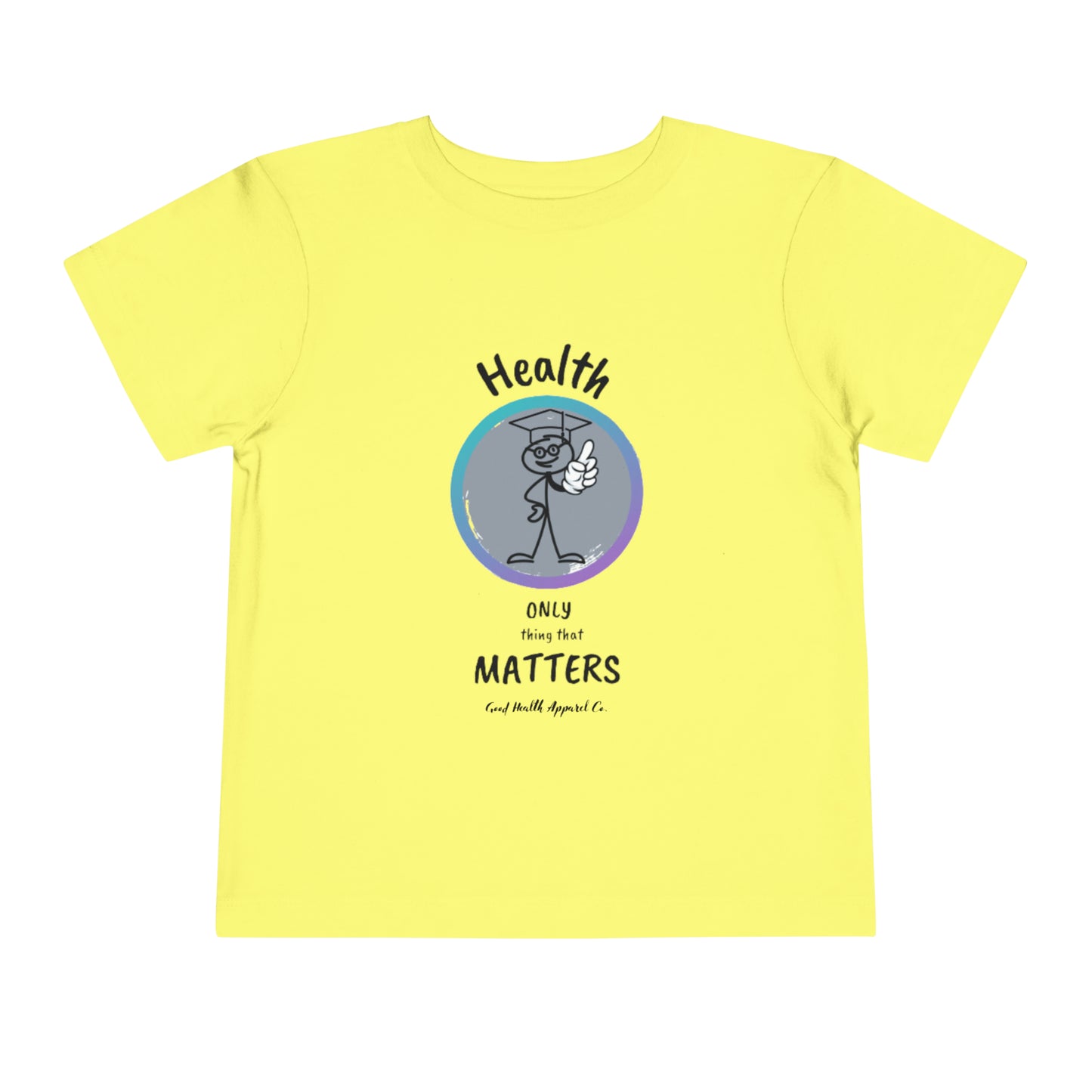 Health Matters "Health is the Only Thing That Matters" Toddler Short Sleeve Tee