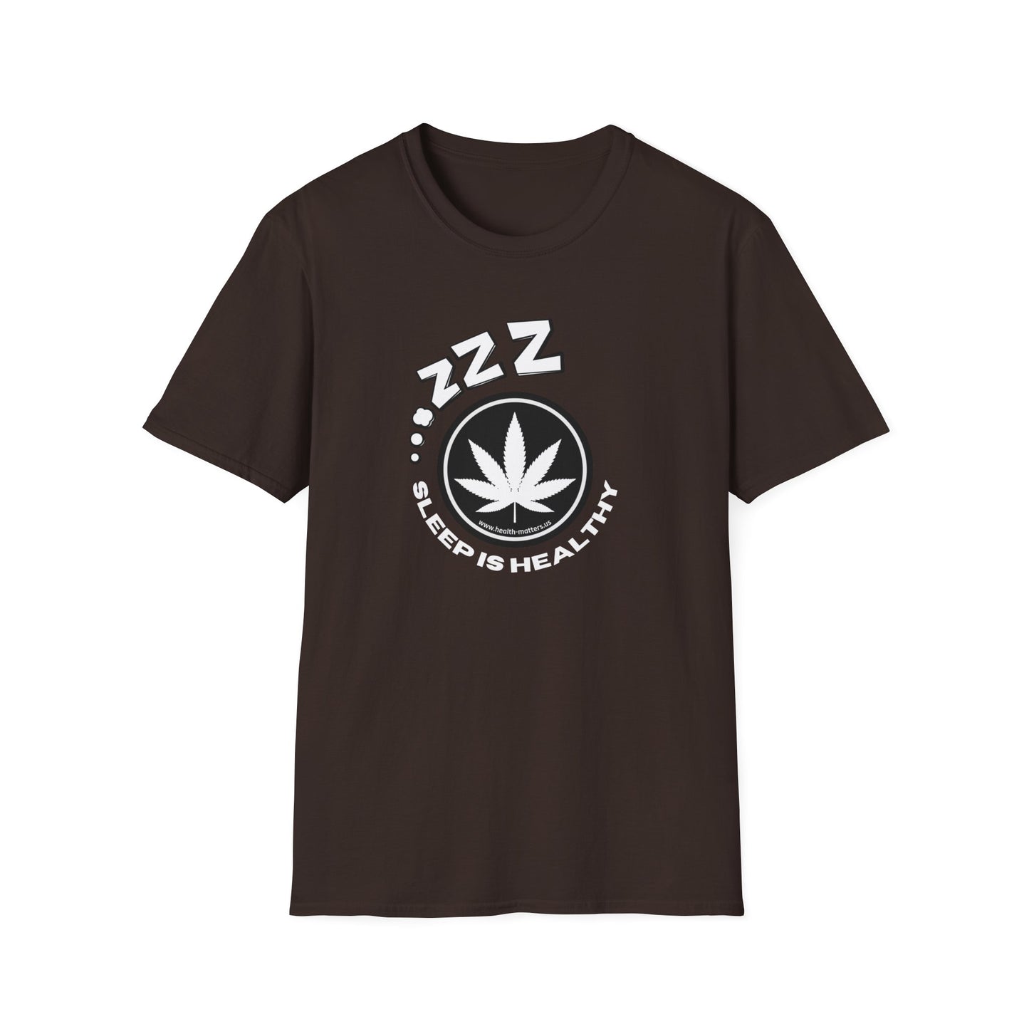 Health Matters Sleep is Healthy Unisex Cannabis Soft T-Shirt