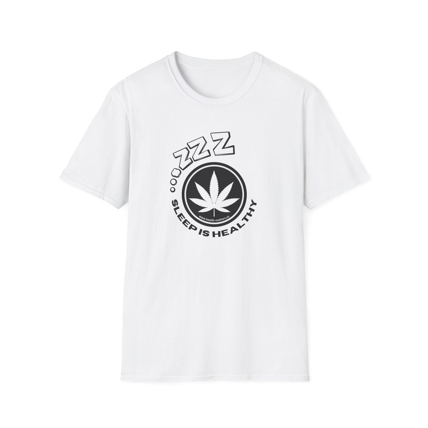 Health Matters Sleep is Healthy Unisex Cannabis Soft T-Shirt