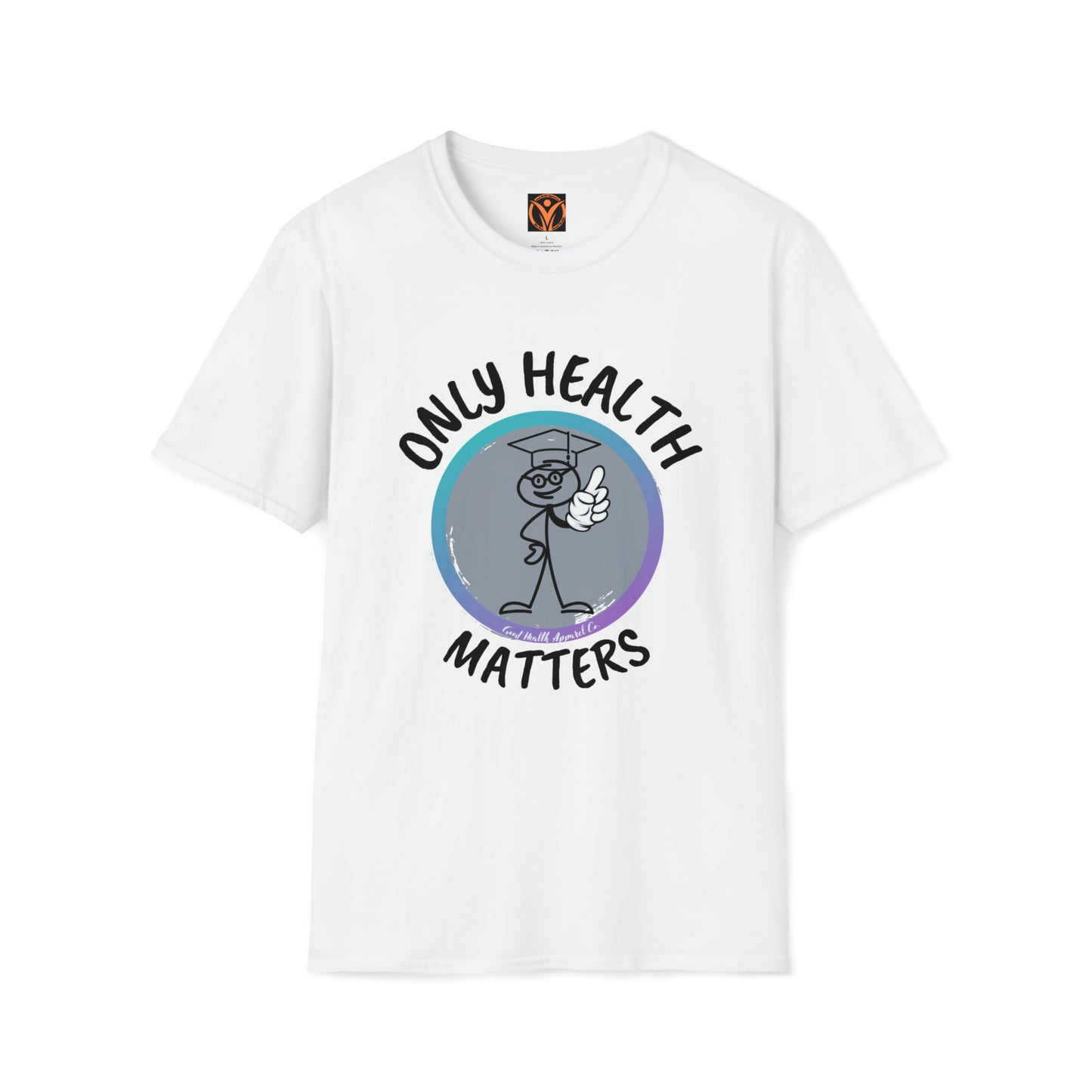 Health Matters Only Health Matters Unisex Soft Style T-Shirt