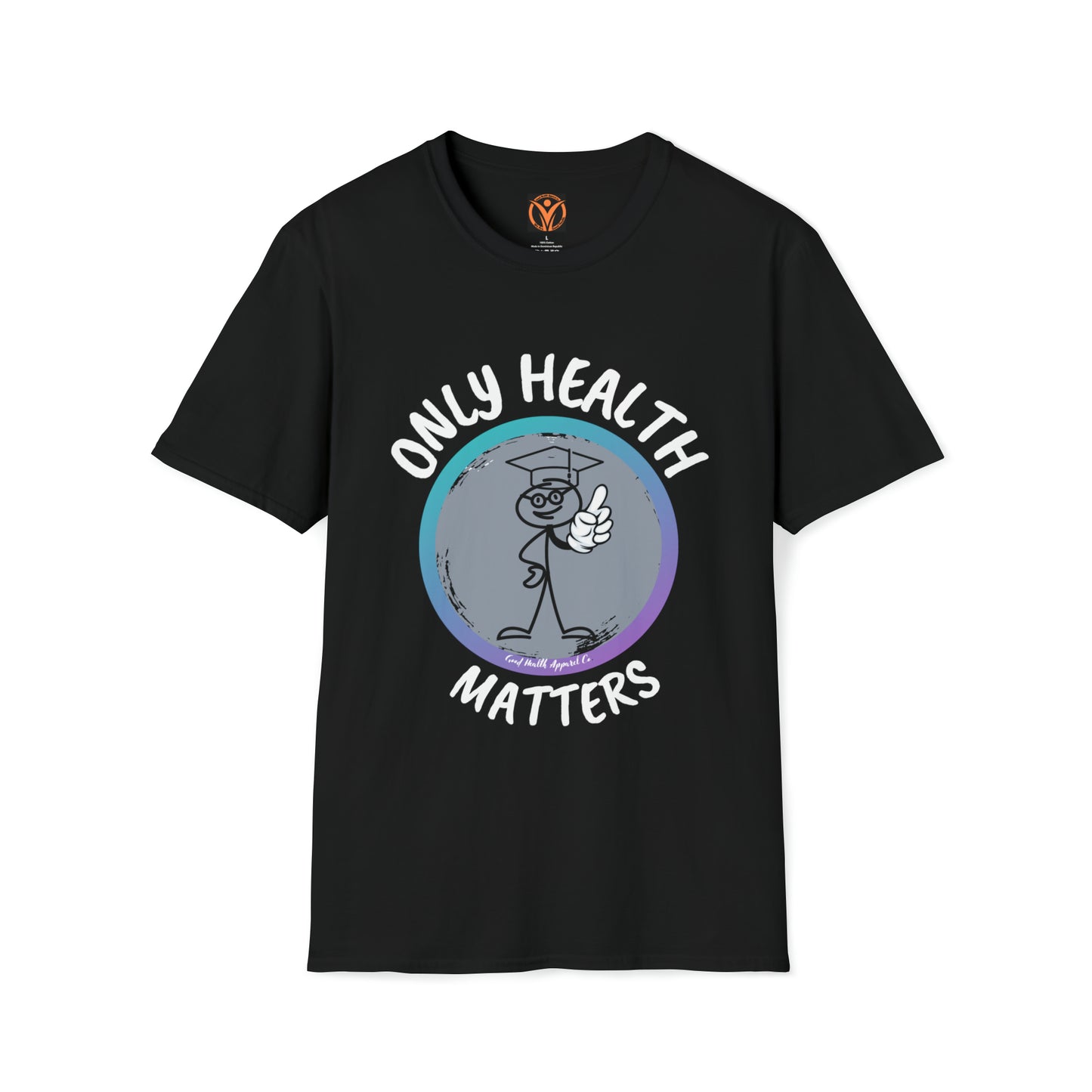 Health Matters Only Health Matters Unisex Soft Style T-Shirt