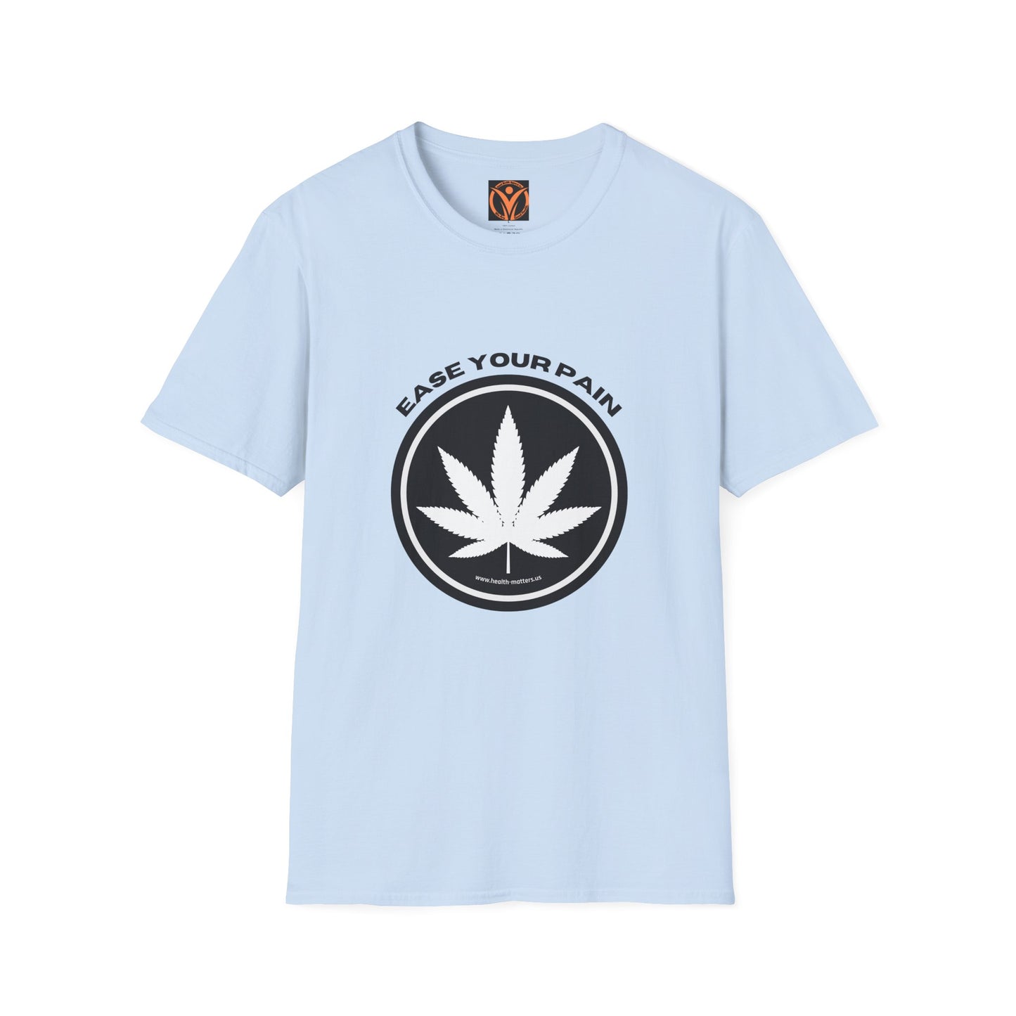 Health Matters Ease Your Pain THC Cannabis Unisex Soft Style T-Shirt