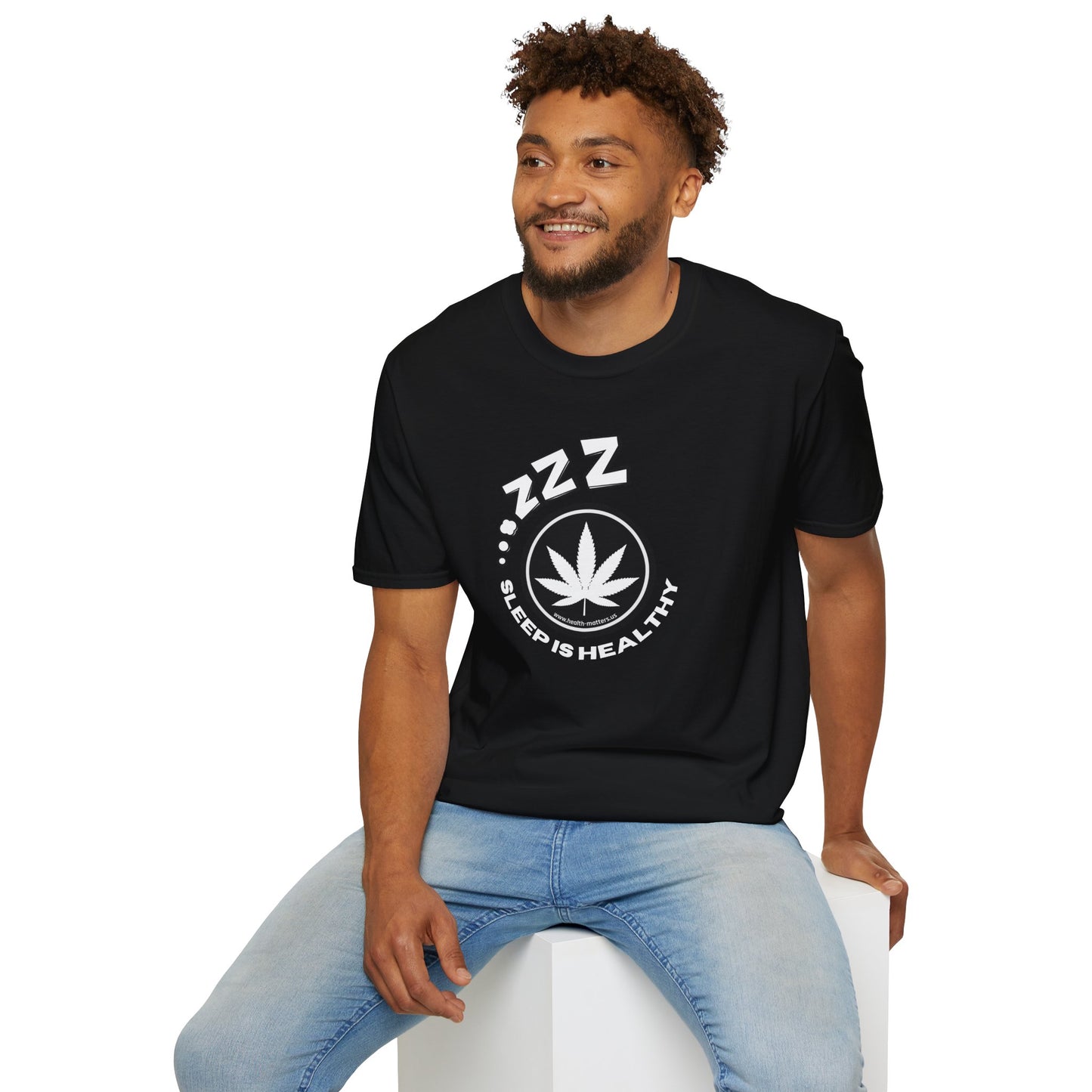 Health Matters Sleep is Healthy Unisex Cannabis Soft T-Shirt