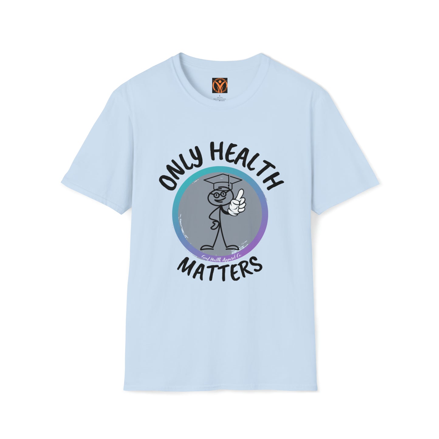 Health Matters Only Health Matters Unisex Soft Style T-Shirt