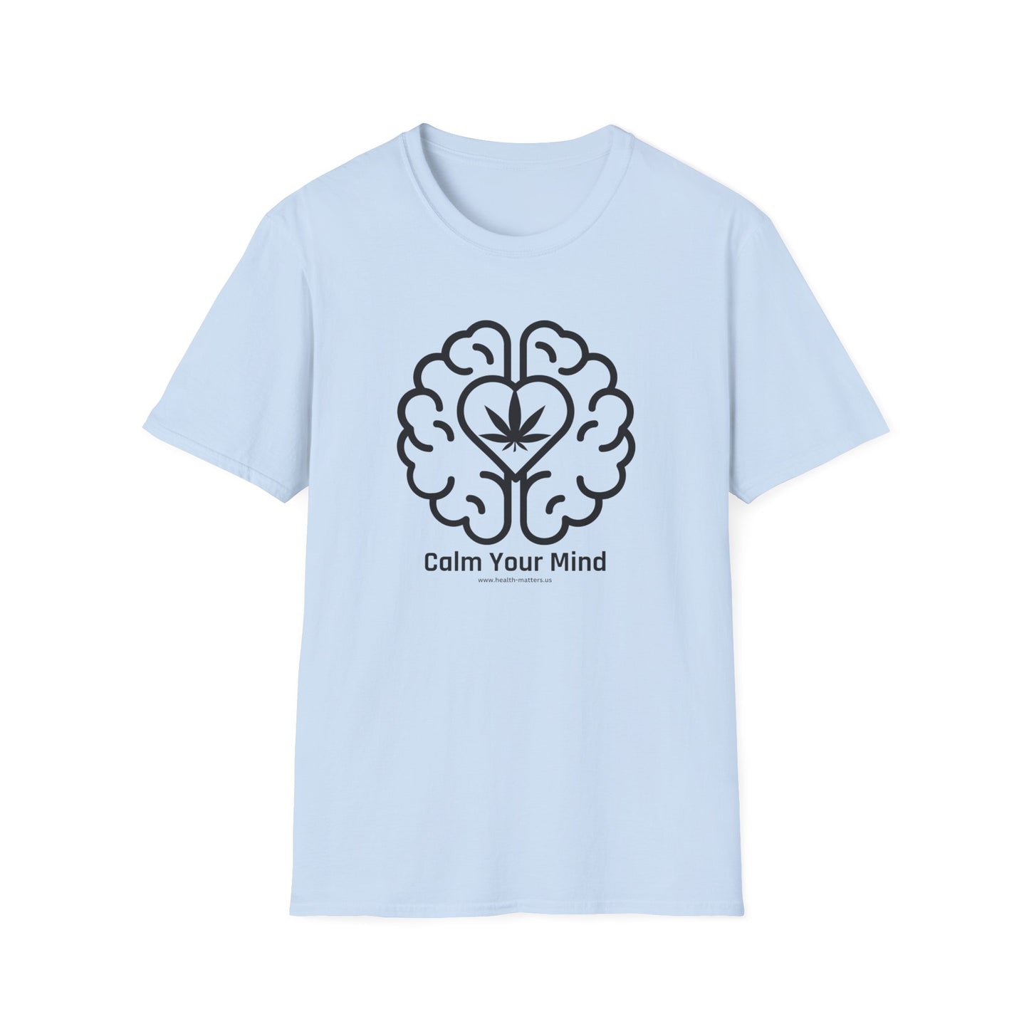 Health Matters Calm Your Mind THC Leaf Unisex Soft T-Shirt Cannabis Collectibles